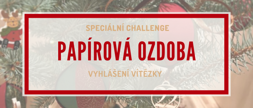 PAPÍROVÁ OZDOBA CHALLENGE... Vyhlášení vítězky